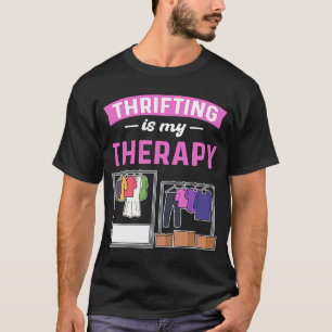 Thrifting ist meine Therapie Thrift Shop Thrifter T-Shirt