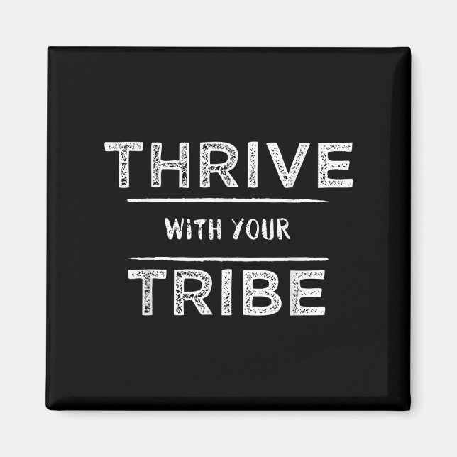 Thrive With Your Tribe Shirt Gift  Magnet (Vorne)