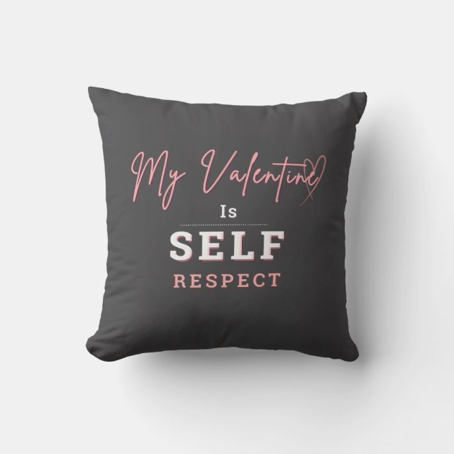 Throw Cushion My Valentine is Self Respect Kissen (Vorderseite)