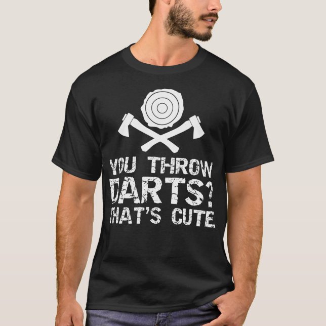 Throw Darts Joke Funny Ax Throwing Lover T-Shirt (Vorderseite)