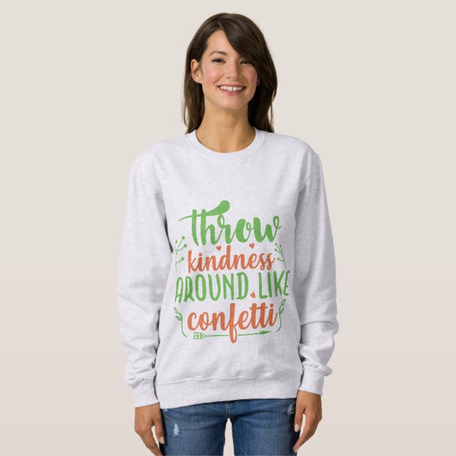 Throw Kindness Around Like Confetti Sweatshirt (Vorne ganz)