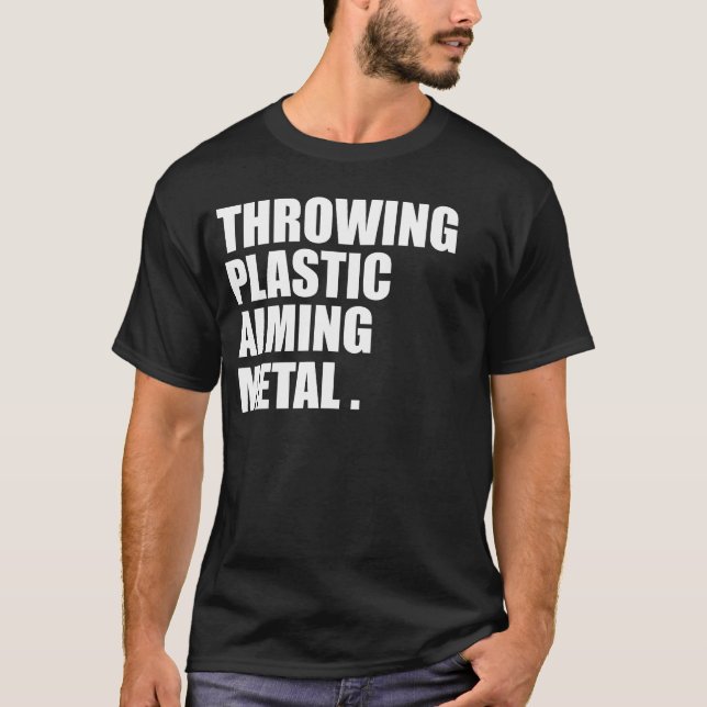 Throwing Plastic Aiming Metal Funny Disc Golf T-Shirt (Vorderseite)