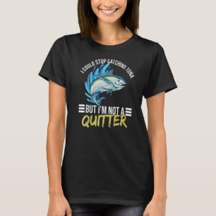 Thunfischfang in Tiefsee - Zitat für einen Thunfis T-Shirt