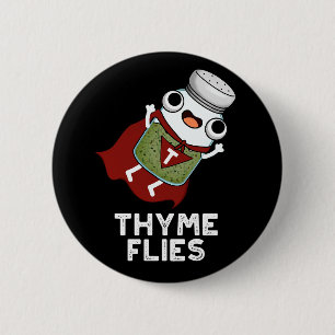 Thyme Flies Funny Herb Pun Dark BG Button