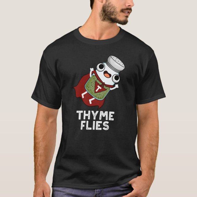 Thyme Flies Funny Herb Pun Dark BG T-Shirt (Vorderseite)
