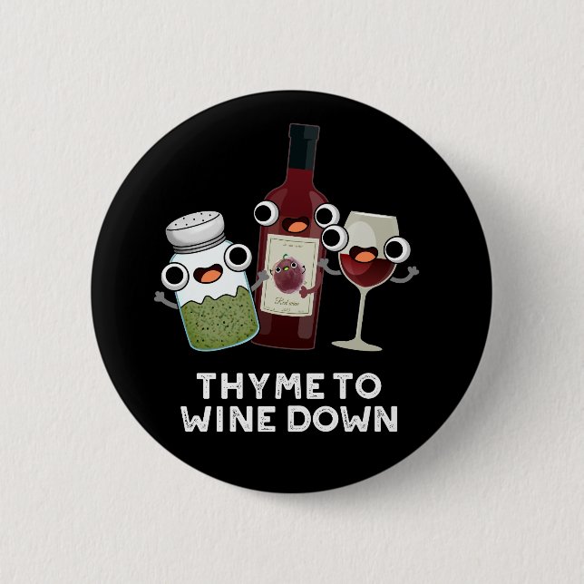 Thyme zu Wein Down Funny Chill Pun Dark BG Button (Vorderseite)
