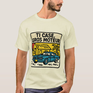 "Ti Case Gros Motor" T-Shirt