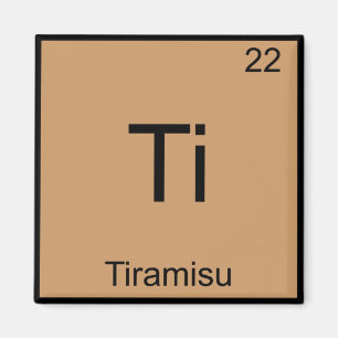 Ti - Tiramisu Lustiges Chemie-Element-Symbol-T-Shi Magnet