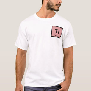Ti - Titan Chemie Periodisches Tabellensymbol T-Shirt