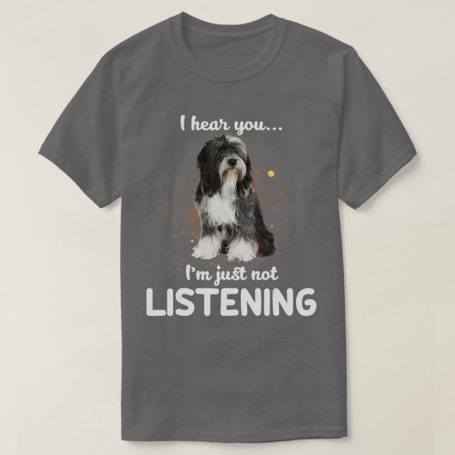 Tibeter Terrier Ich höre, du hörst nicht zu T-Shirt (Design vorne)