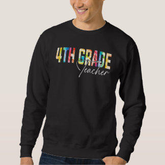 Tie Dye 4th Grade Teacher  Fourth Grade Teacher Li Sweatshirt