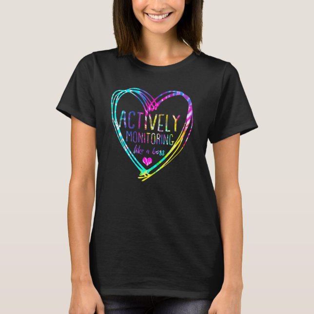 Tie Dye Actively Monitoring Like A Boss Fun Teache T-Shirt (Vorderseite)