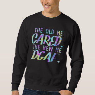 Tie Dye Das alte Ich interessierte sich Das neue I Sweatshirt