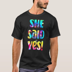 Tie Dye He Asked She Said Yes Marriage Vorschlagal T-Shirt
