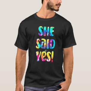 Tie Dye He Asked She Said Yes Marriage Vorschlagal T-Shirt