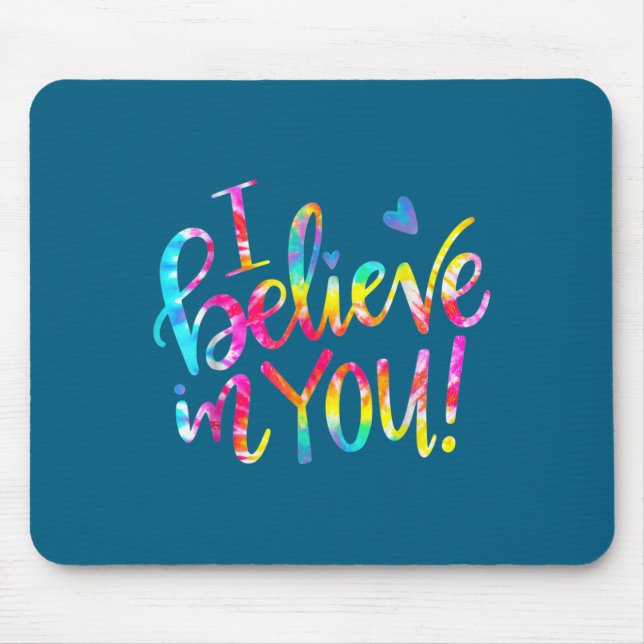 Tie Dye I Believe In You Teacher Testing Day Gift  Mousepad (Vorne)