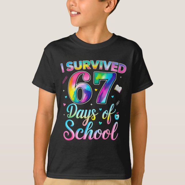 Tie Dye I Survived 67 Days Of School Funny Six Sev T-Shirt (Vorderseite)