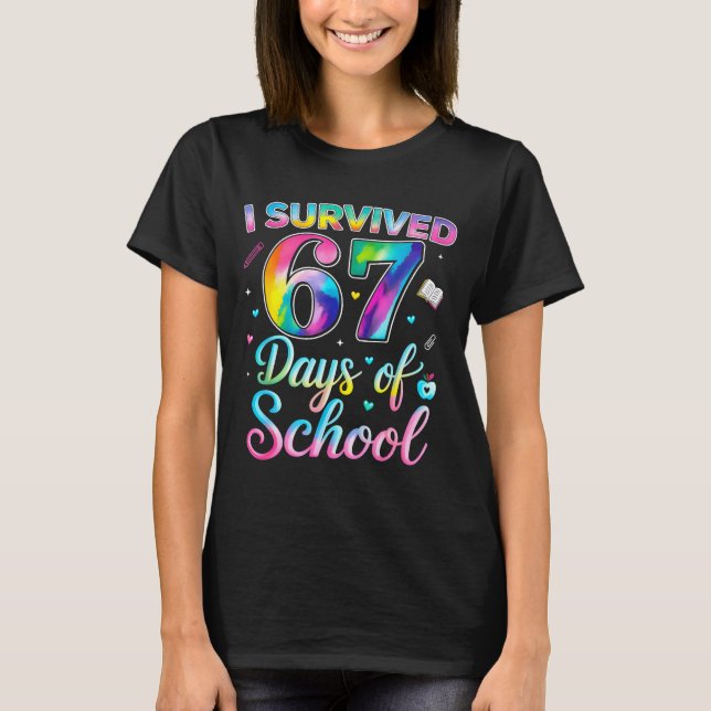 Tie Dye I Survived 67 Days Of School Funny Six Sev T-Shirt (Vorderseite)