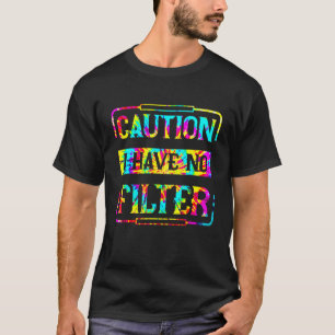 Tie Dye Warnung Ich habe keinen Filter Slogan T-Shirt