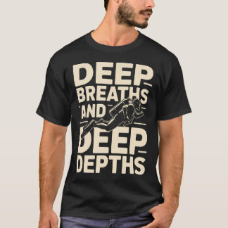 Tief atmen und tiefe Tiefen Tauchen T-Shirt