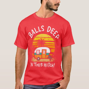 Tief drin in seinem Hitch Rv Camper Camping Freund T-Shirt