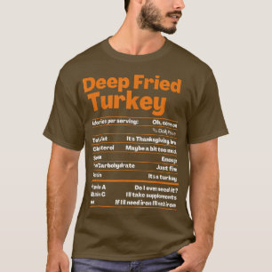 Tief fried Turkey Erntedank Nutrition Fakten T-Shirt