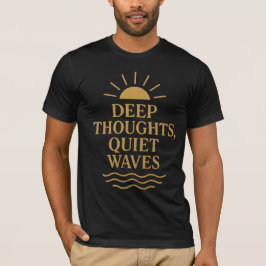 Tief Gedanken Ruhige Waves T - Shirt