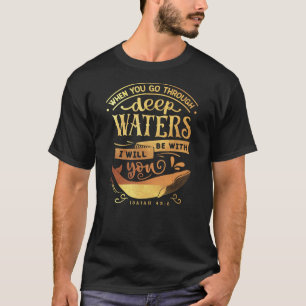 Tiefe Gewässer Isaiah 43:2 Christlicher religiöser T-Shirt