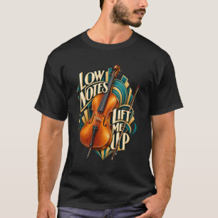 Tiefen Cello-Noten heben mich hoch T-Shirt