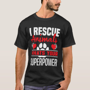 Tier Sprichwort I Rettungstiere W Ihre Superkraft T-Shirt