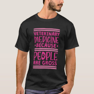 Tierarzneimittel, weil Menschen brutto sind T-Shirt