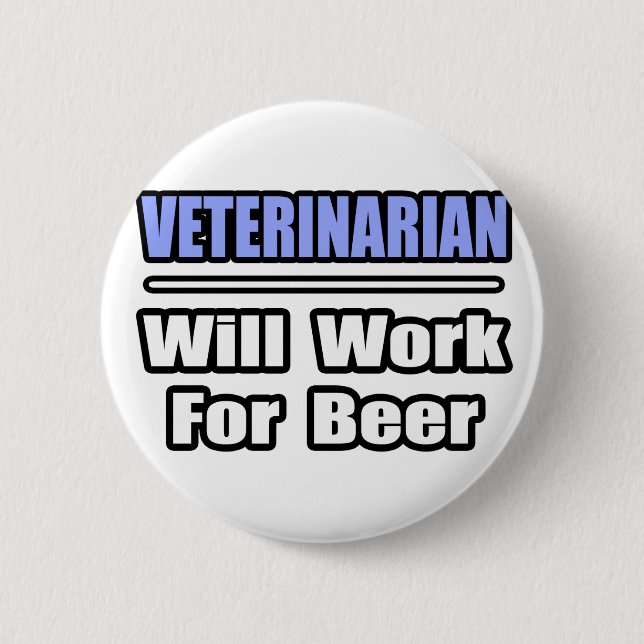 Tierarzt... arbeitet für Bier Button (Vorderseite)
