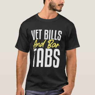 Tierarzt-Rechnungen und Kneipenrechnungen T-Shirt