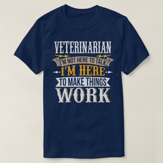 Tierärztin Ich bin nicht hier, um zu reden, ich bi T-Shirt (Design vorne)