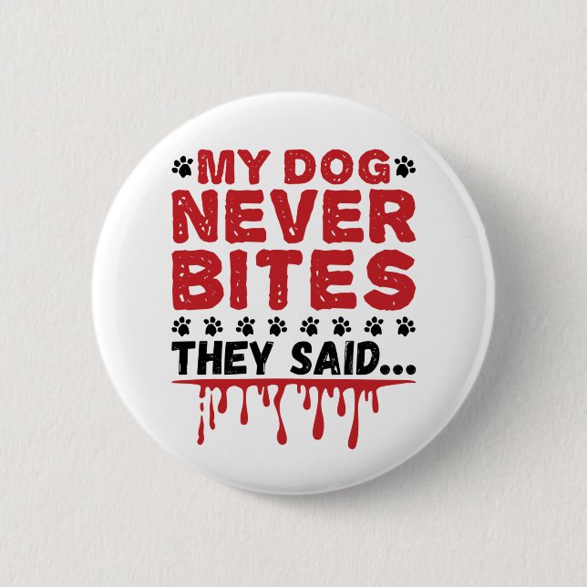 Tierärztin Mein Hund gebissen nie, dass sie sagen Button (Vorderseite)