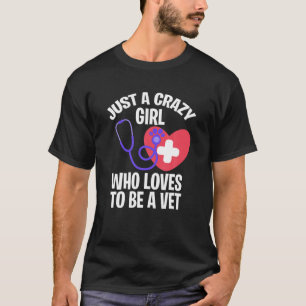 Tierärztliche Frauen sind nur ein verrücktes Mädch T-Shirt