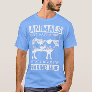 Tiere haben keine Stimme, Sie werden ihn also nie T-Shirt