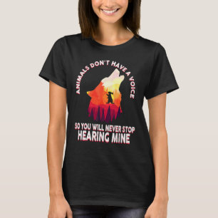Tiere haben keine Stimme, Sie werden ihn also nie T-Shirt