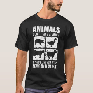 Tiere haben keine Stimme, Sie werden ihn also nie T-Shirt
