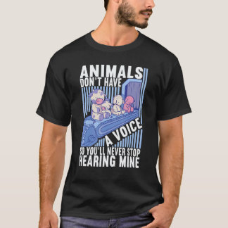 Tiere haben keine Stimme Vegan Veggie Veganismus T-Shirt