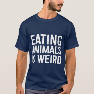 Tiere zu essen ist seltsam Vegan Geschenk Vegetari T-Shirt