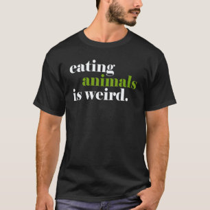 Tiere zu essen ist seltsam Vegan Tier Vegetarisch T-Shirt
