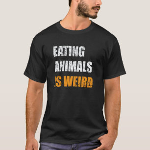 Tiere zu essen ist seltsam Vegan Vegetarier T-Shirt
