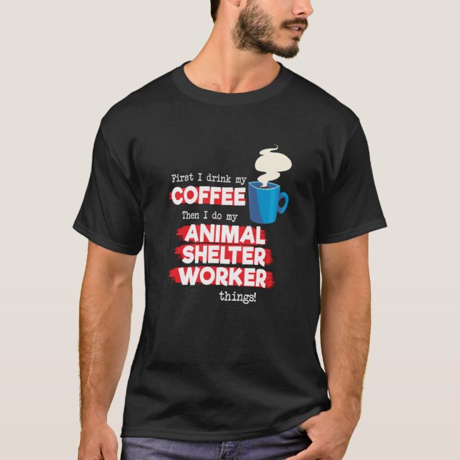 Tierheimmitarbeiter und Kaffee T-Shirt (Vorderseite)