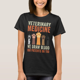 Tiermedizin Zeichne Blut, das unsere Patienten tun T-Shirt