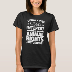 Tierrechte fehlendes Interesse T-Shirt