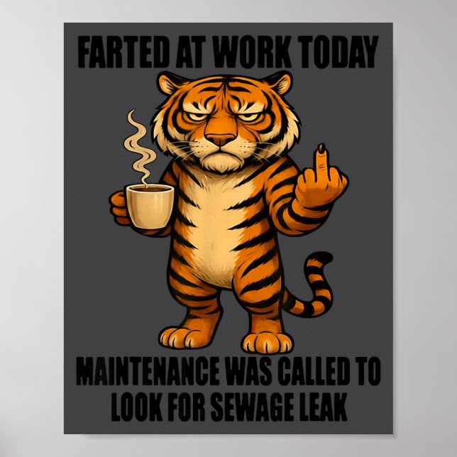 Tiger Farted At Work Today Maintenance Was Called  Poster (Vorne)