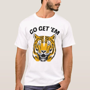 TIGER GO GET 'EM T-Shirt
