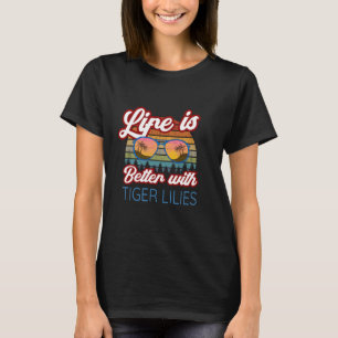 Tiger Lily Blume "Das Leben ist besser mit Tiger L T-Shirt