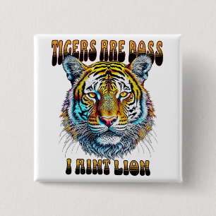 Tiger sind Boss   I Aint Button